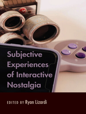 cover image of Subjective Experiences of Interactive Nostalgia